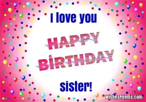 125 Birthday Wishes For Sisters Happy Birthday Sister I hope all your dreams will come true. 125 birthday wishes for sisters happy
